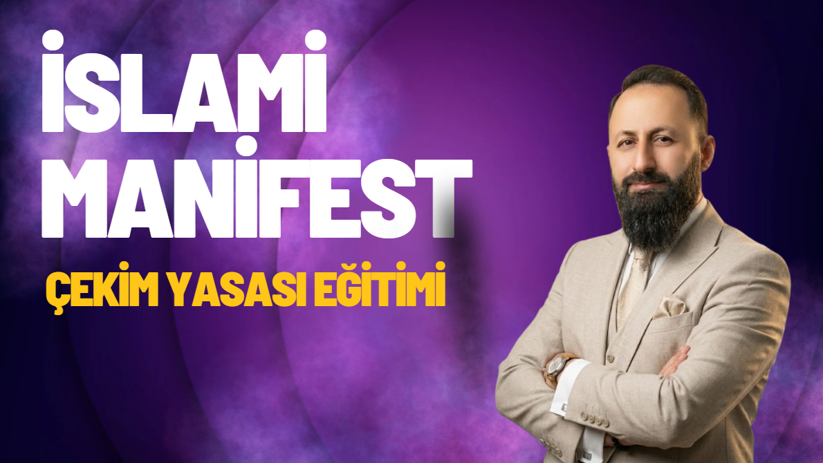 İslami Manifest : Tezahür -  Çekim Yasası Eğitimi